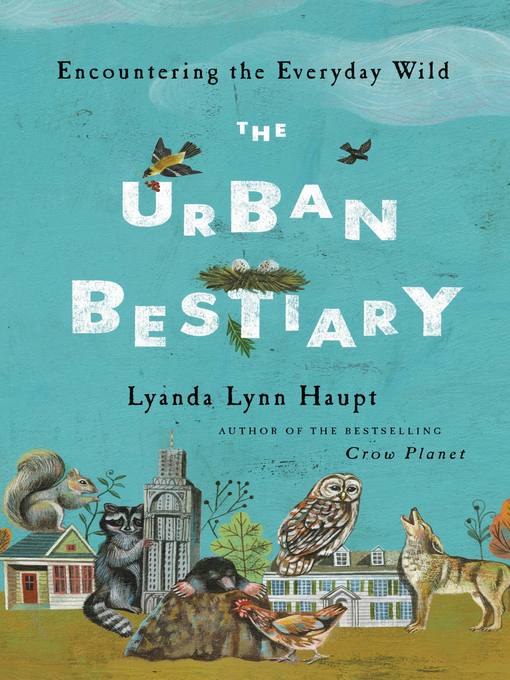 Title details for The Urban Bestiary by Lyanda Lynn Haupt - Available